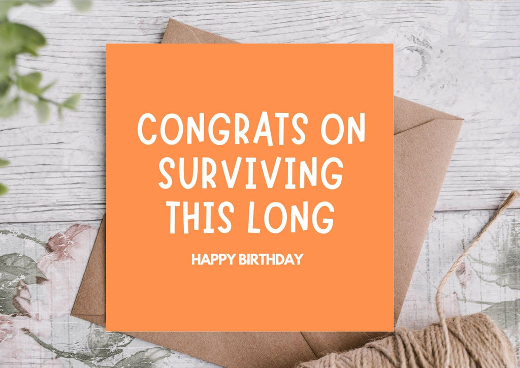 Birthday Card - Congrats On Surviving....